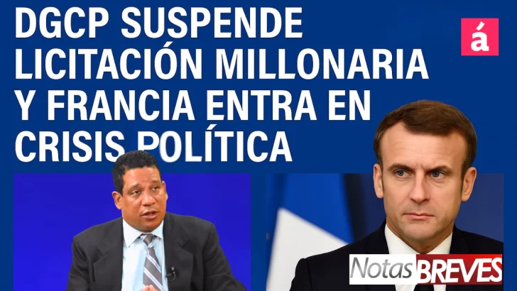 DGCP suspende licitación millonaria; Francia vuelve a crisis política