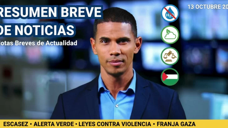Resumen breve de noticias: escasez, alerta verde y leyes contra violencia