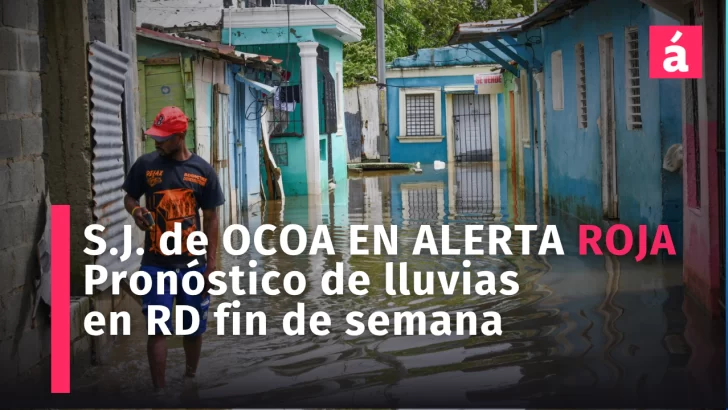 Alerta roja en San José de Ocoa: así se prepara RD para aguaceros y tormentas este fin de semana Alerta roja en San José de Ocoa: así se prepara RD para aguaceros y tormentas este fin de semana
