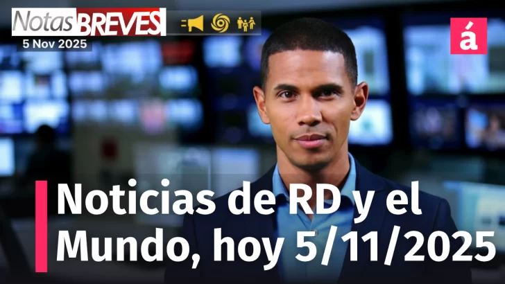 Noticias de República Dominicana y el Mundo, hoy 5/11/2025 Noticias de República Dominicana y el Mundo, hoy 5/11/2025