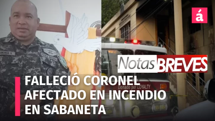 Falleció el coronel afectado en incendio en cuartel de Sabaneta. Otras informaciones en Notas Breves