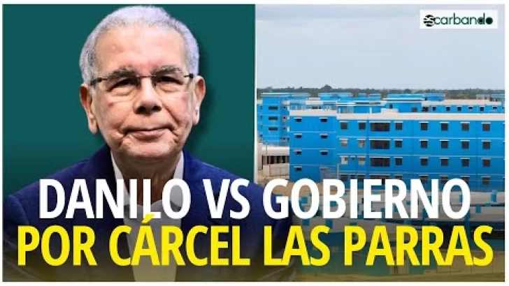 Danilo afirma cárcel Las Parras ESTABA LISTA en su mandato y que actual gobierno no hizo nada nuevo