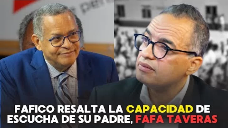 Fafico Taveras resalta la capacidad de escucha de su padre, Fafa Taveras