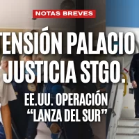Tensión en el Palacio de Justicia de Santiago. EE.UU y su operación “Lanza del Sur”