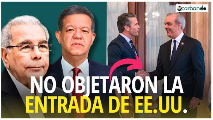 Leonel y Danilo NO OBJETARON la entrada de FUERZAS DE EE. UU. en reunión con Gobierno