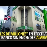 SeNaSa: ¿cómo salen “miles de millones” en efectivo de un banco sin encender alarmas?