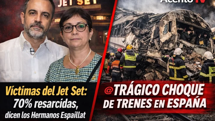 Víctimas del Jet Set: 70% resarcidas, dicen los Hermanos Espaillat y Trágico choque de trenes en España