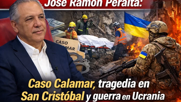 José Ramón Peralta habla del caso Calamar; tragedia en San Cristóbal y la guerra en Ucrania
