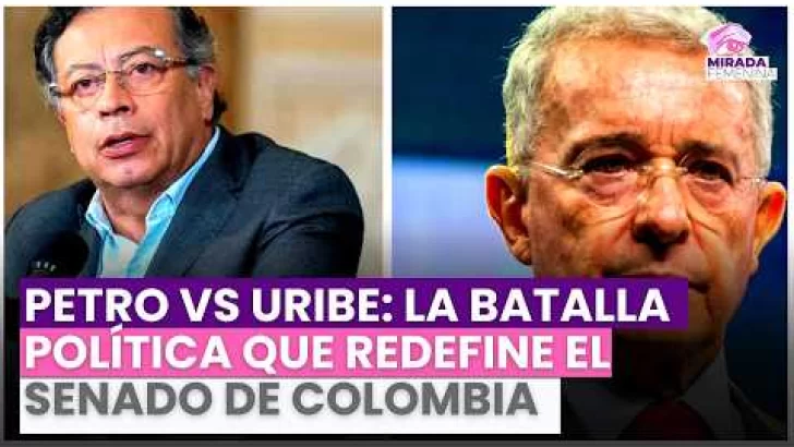Petro vs Uribe: la batalla política que redefine el Senado de Colombia
