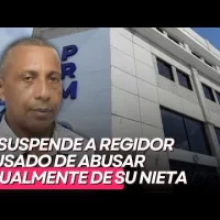 PRM suspende a regidor acusado de abusar sexualmente de su nieta
