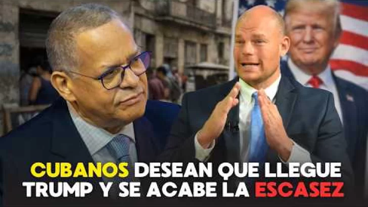 Muchos cubanos desean que llegue Trump y se acabe la precariedad y escasez en ese país: Danny Shaw