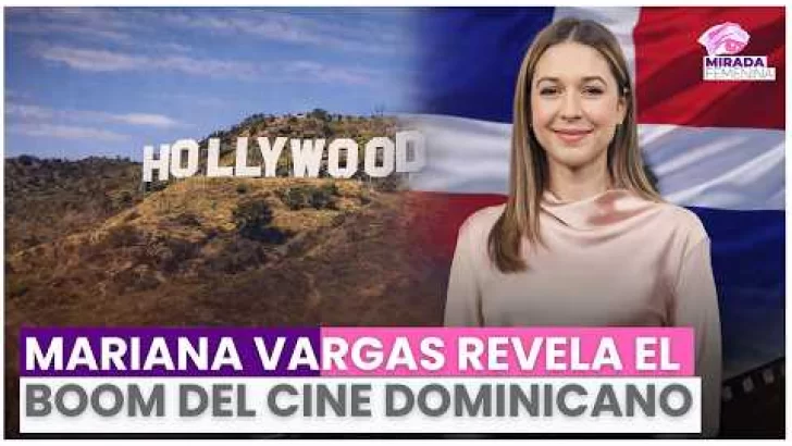 Mariana Vargas revela el boom del cine dominicano: Hollywood vuelve a filmar en RD Mariana Vargas revela el boom del cine dominicano: Hollywood vuelve a filmar en RD