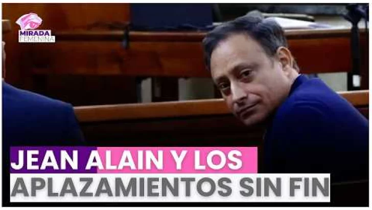 Jean Alain y los aplazamientos sin fin: ¿buscan que el caso se extinga? Jean Alain y los aplazamientos sin fin: ¿buscan que el caso se extinga?