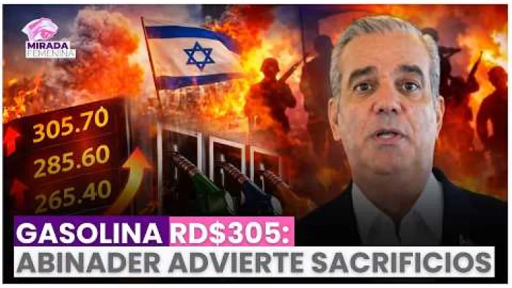 Gasolina supera RD$305: Abinader advierte sacrificios y mantiene subsidios ante crisis internacional