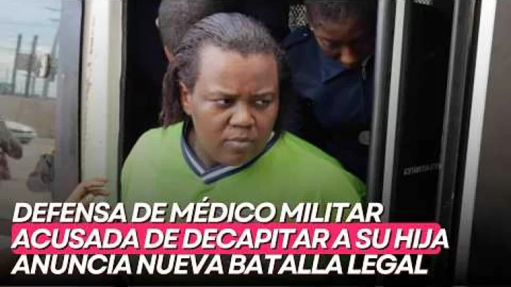 Defensa de médico militar acusada de decapitar a su hija anuncia nueva batalla legal Defensa de médico militar acusada de decapitar a su hija anuncia nueva batalla legal
