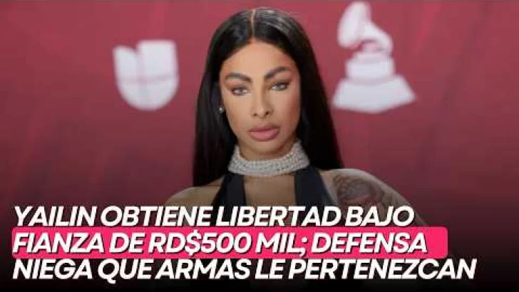 Yailin obtiene libertad bajo fianza de RD$500 mil; defensa niega que armas le pertenezcan