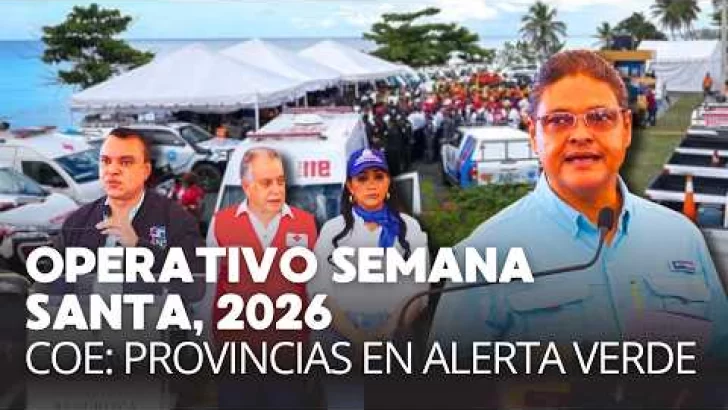 COE, Operativo Semana Santa, 2026: Provincias en Alerta hoy jueves