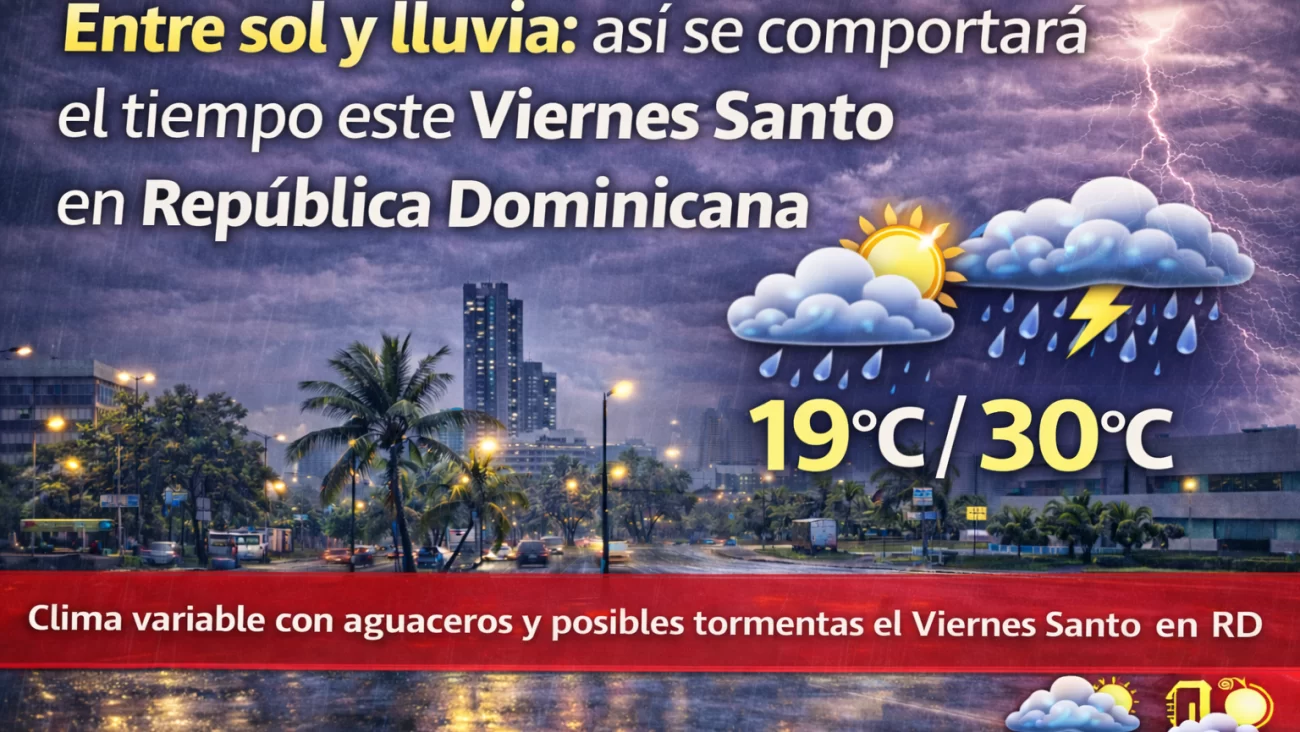 El clima para Republica Dominicana hoy: Entre sol y lluvia así se comportará el tiempo este Viernes Santo en República Dominicana COE ponen en alerta estas provincias