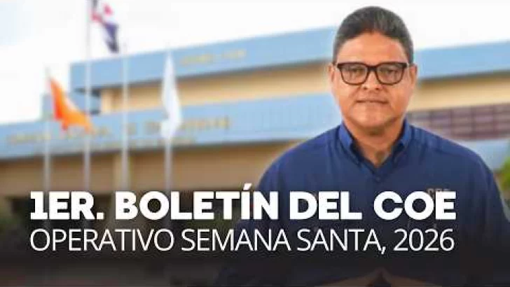 Boletín del COE: Operativo Conciencia por la Vida Semana Santa 2026. Alertas por Lluvias en RD