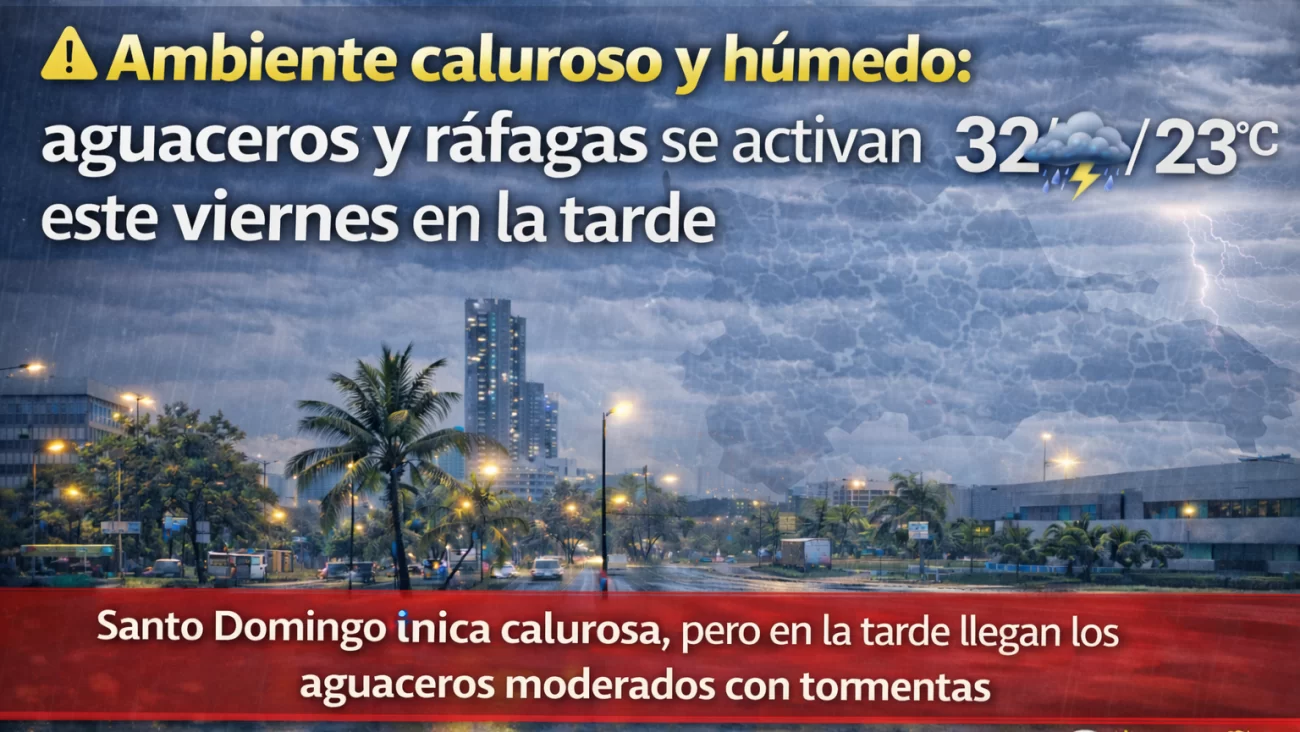 El clima para Republica Dominicana hoy: Ambiente caluroso y húmedo aguaceros y ráfagas se activan este viernes en la tarde