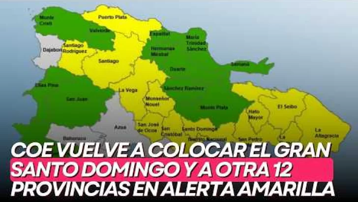 COE vuelve a colocar el Gran Santo Domingo y a otra 12 provincias en alerta amarilla