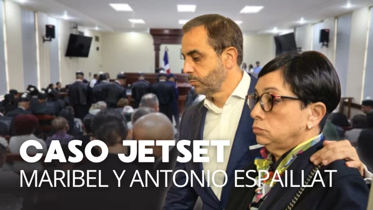 EN VIVO audiencia del Caso JetSet. Acusación contra Antonio y Maribel Espaillat