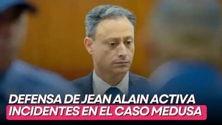 Defensa de Jean Alain activa incidentes en el Caso Medusa