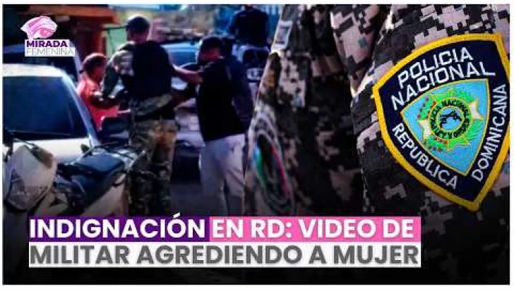 Indignación en RD: video de militar agrediendo a mujer desata polémica nacional