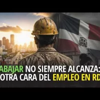 Trabajar en República Dominicana: entre el esfuerzo y la incertidumbre