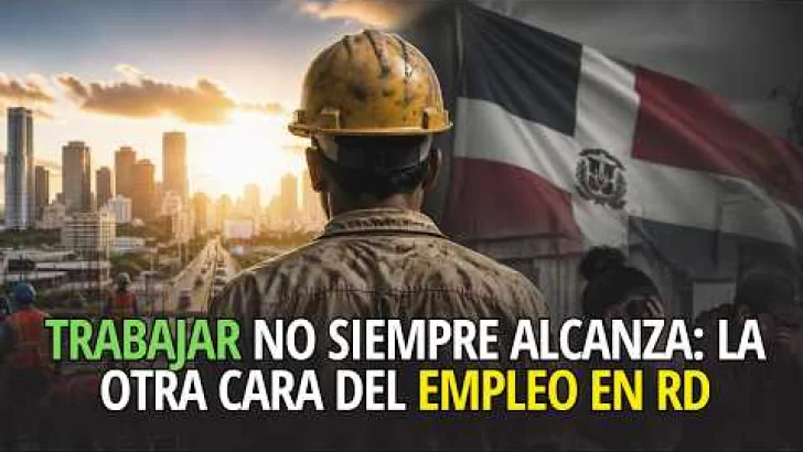 Trabajar en República Dominicana: entre el esfuerzo y la incertidumbre