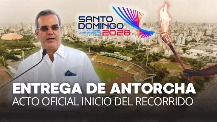 Acto de entrega de la Antorcha para los Juegos Centroamericanos y del Caribe Santo Domingo 2026.
