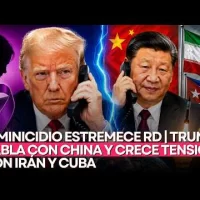Feminicidio estremece RD | Trump habla con China y crece tensión con Irán y Cuba