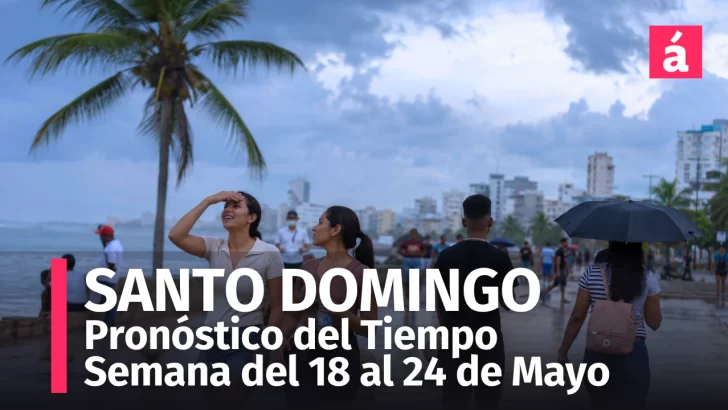 ¿Lloverá esta semana en Santo Domingo? Esto indica el pronóstico del tiempo desde el 18 al 24 de mayo