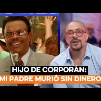 Hijo de Corporán rompe el silencio: ‘Mi padre murió sin dinero’ | La verdad detrás del ícono