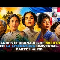 Grandes personajes de mujeres en la literatura universal. Parte II-A: República Dominicana 26