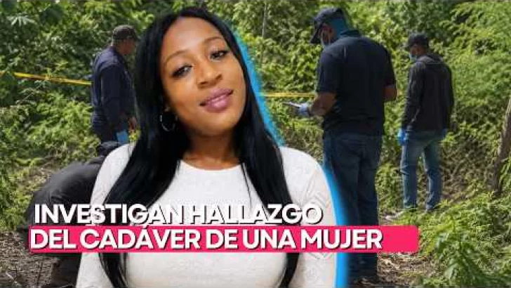 Autoridades investigan hallazgo del cadáver de una mujer reportada como desaparecida en Miches