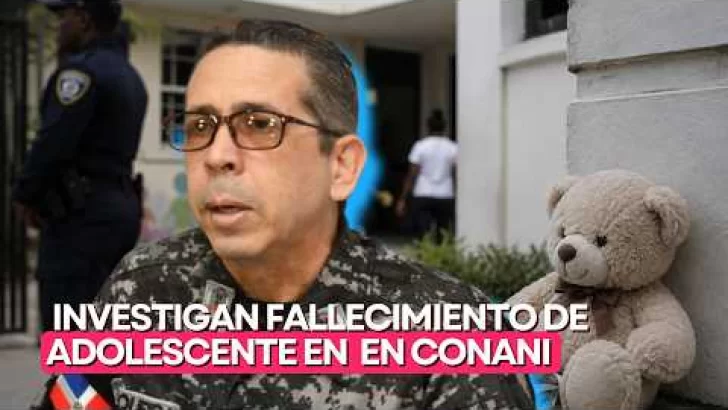 Policía Nacional y el MP investigan fallecimiento de adolescente en centro de atención de CONANI