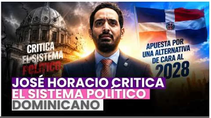 José Horacio critica el sistema político dominicano y apuesta por una alternativa de cara al 2028