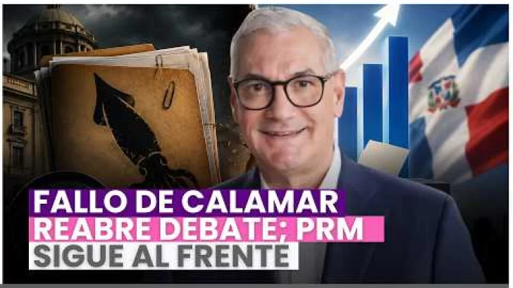 Caso Calamar reaviva debate político mientras encuesta sitúa al PRM al frente