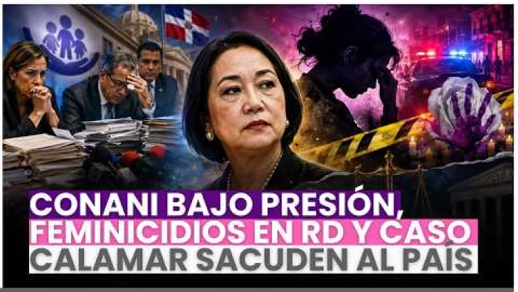 Conani bajo presión, feminicidios en RD, Po Xie y caso Calamar sacuden al país