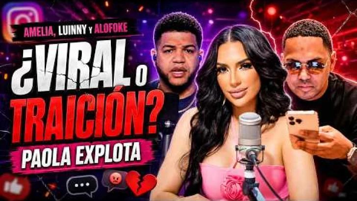 Amelia, Luinny y Alofoke: ¿experimento viral o traición? Paola explota en vivo