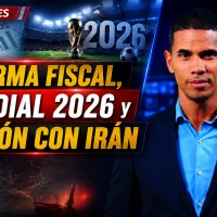 Reforma fiscal, Mundial 2026 y tensión con Irán marcan las noticias del día