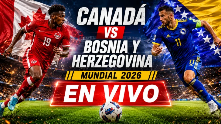 EN VIVO play by play Mundial de fútbol 2026: Canadá vs. Bosnia y Herzegovina por el grupo B
