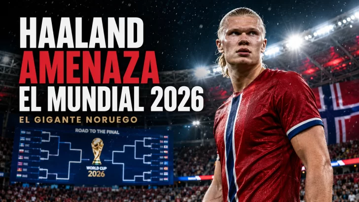 Haaland, el gigante noruego que amenaza el Mundial 2026