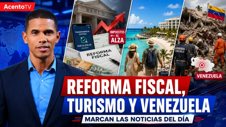Reforma fiscal, turismo y Venezuela marcan las noticias del día