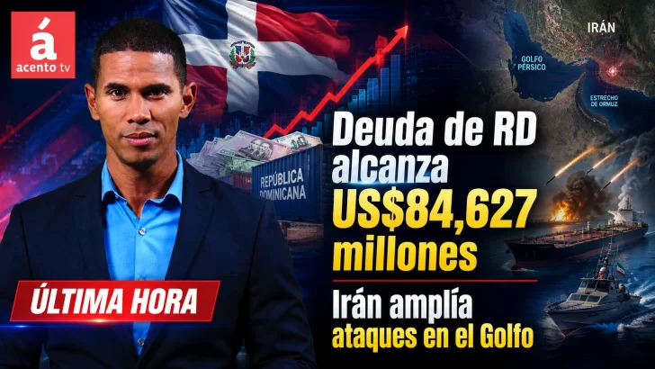 Deuda de RD alcanza US$84,627 millones e Irán amplía ataques en el Golfo
