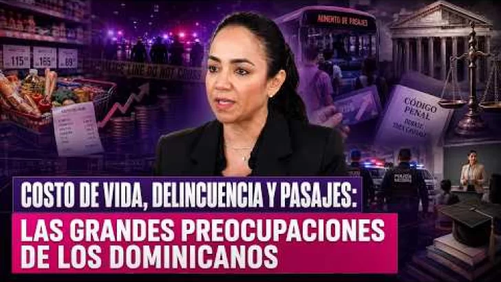 Costo de vida, delincuencia y pasajes: las grandes preocupaciones de los dominicanos Costo de vida, delincuencia y pasajes: las grandes preocupaciones de los dominicanos