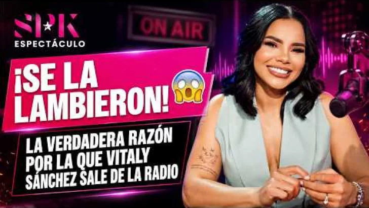 ¡SE LA LAMBIERON! 😱 La verdadera razón por la que Vitaly Sánchez sale de la radio”