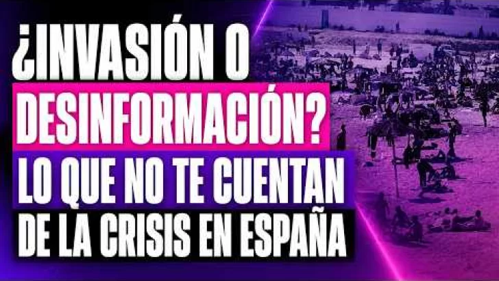 ¿Invasión o desinformación? Lo que no te cuentan de la crisis en España