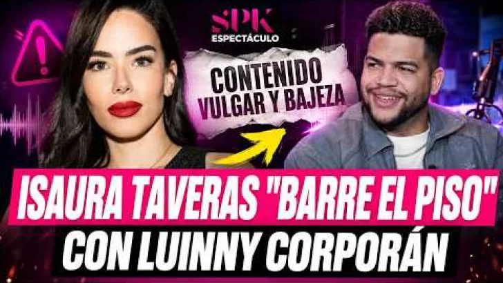 ¡SE CANSÓ DE LA VULGARIDAD! ISAURA TAVERAS “BARRE EL PISO” CON LUINNY CORPORÁN